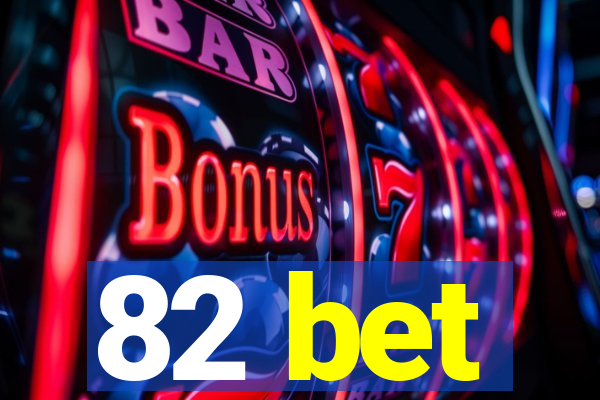 82 bet